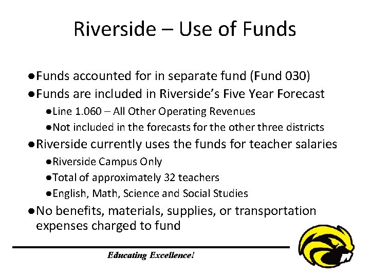 Riverside – Use of Funds ● Funds accounted for in separate fund (Fund 030)