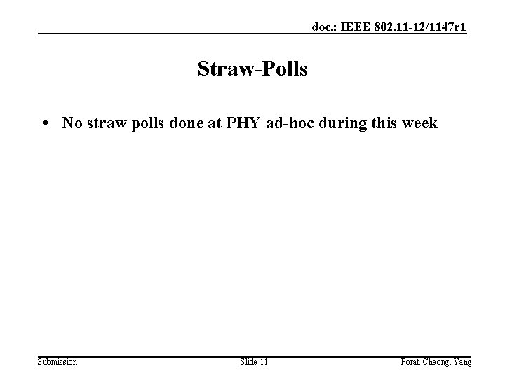 doc. : IEEE 802. 11 -12/1147 r 1 Straw-Polls • No straw polls done