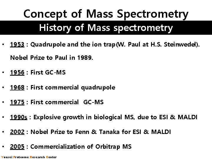 Concept of Mass Spectrometry History of Mass spectrometry • 1953 : Quadrupole and the Concept of Mass Spectrometry History of Mass spectrometry • 1953 : Quadrupole and the