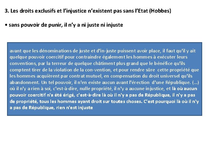 3. Les droits exclusifs et l’injustice n’existent pas sans l’Etat (Hobbes) • sans pouvoir