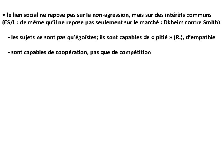  • le lien social ne repose pas sur la non agression, mais sur