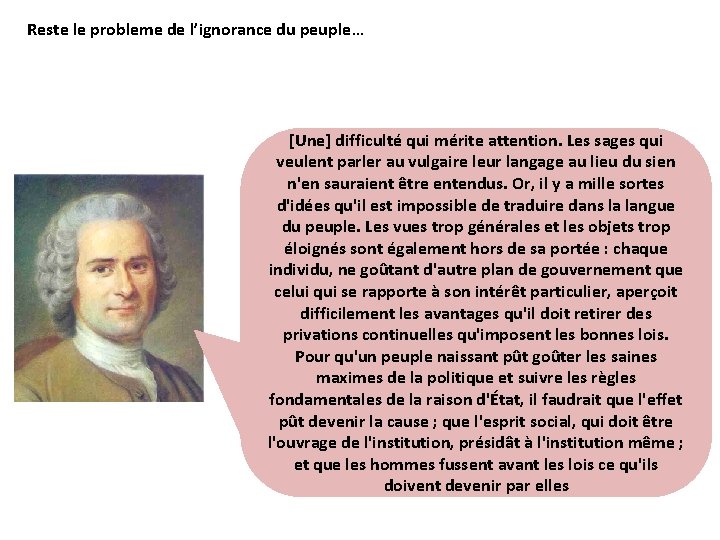 Reste le probleme de l’ignorance du peuple… [Une] difficulté qui mérite attention. Les sages