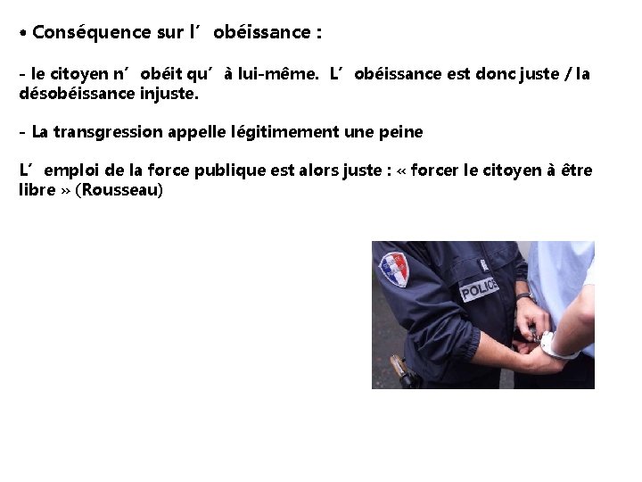  • Conséquence sur l’obéissance : - le citoyen n’obéit qu’à lui-même. L’obéissance est