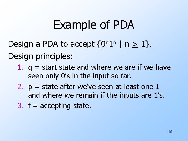 Example of PDA Design a PDA to accept {0 n 1 n | n