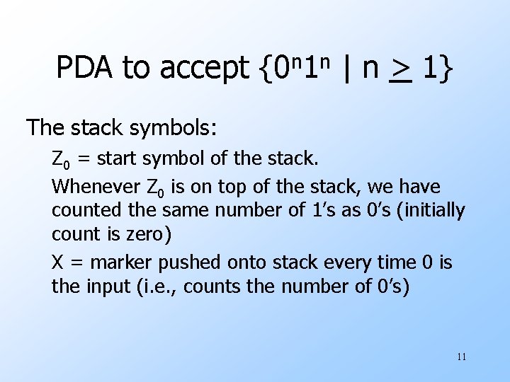 PDA to accept {0 n 1 n | n > 1} The stack symbols: