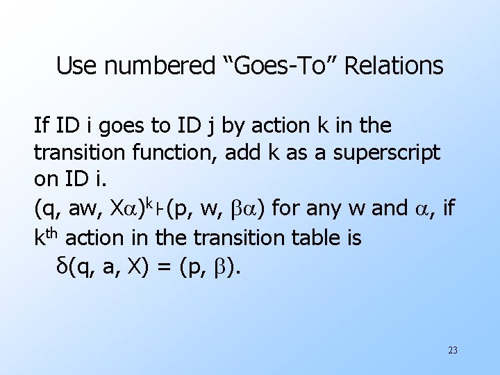 Use numbered “Goes-To” Relations If ID i goes to ID j by action k