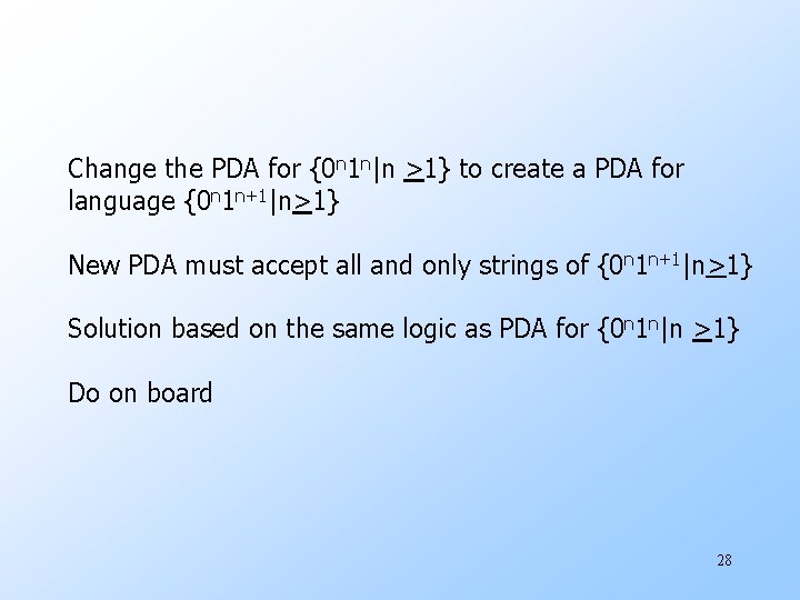 Change the PDA for {0 n 1 n|n >1} to create a PDA for