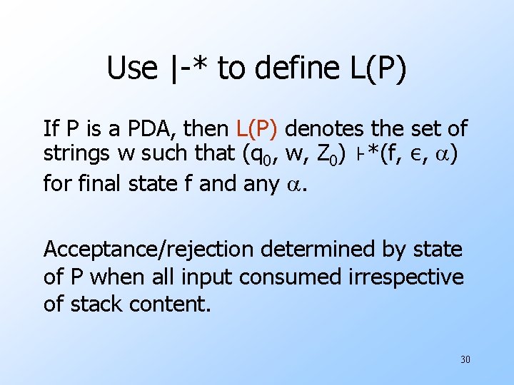 Use |-* to define L(P) If P is a PDA, then L(P) denotes the
