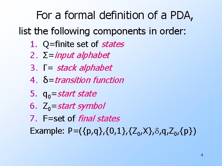 For a formal definition of a PDA, list the following components in order: 1.