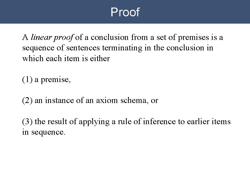 Proof A linear proof of a conclusion from a set of premises is a