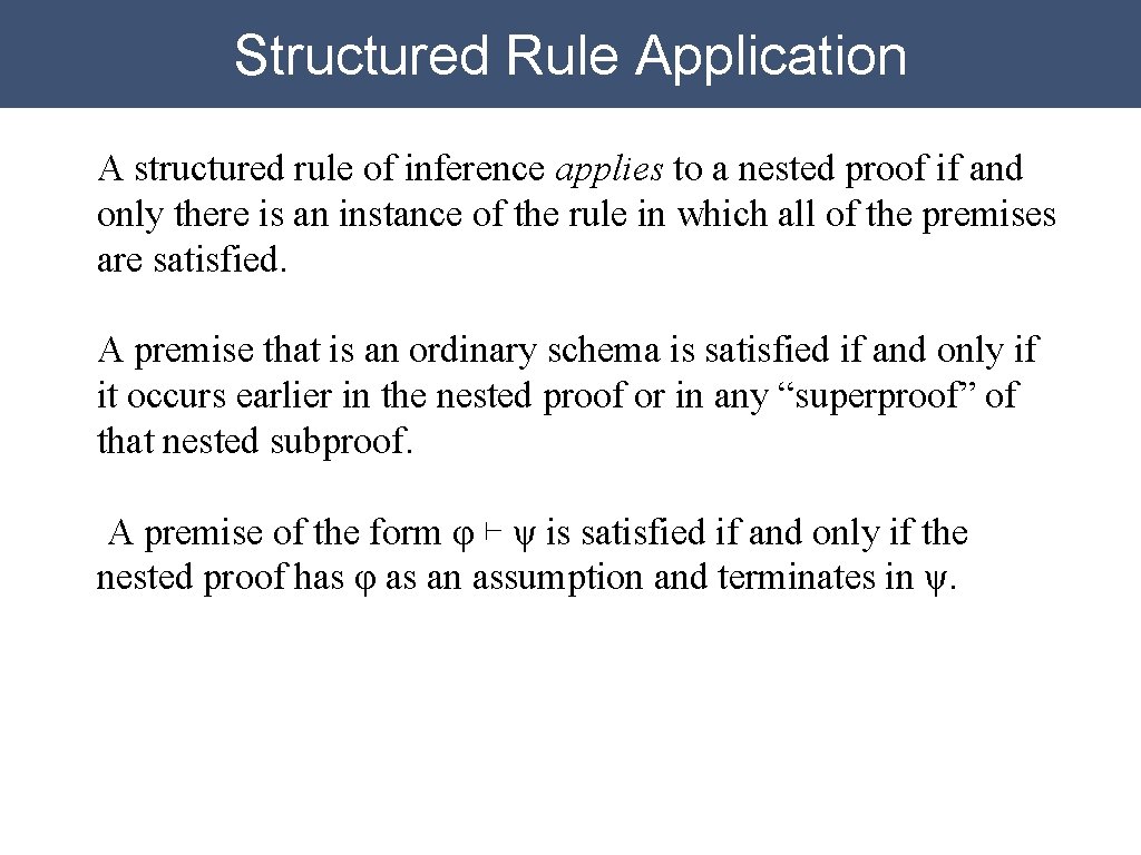 Structured Rule Application A structured rule of inference applies to a nested proof if