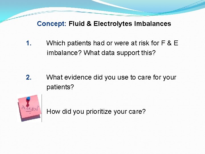 Concept: Fluid & Electrolytes Imbalances 1. Which patients had or were at risk for