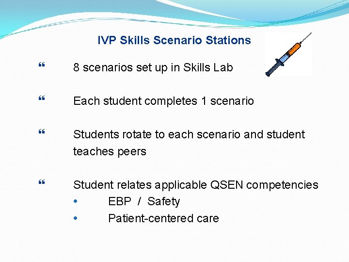 IVP Skills Scenario Stations 8 scenarios set up in Skills Lab Each student completes