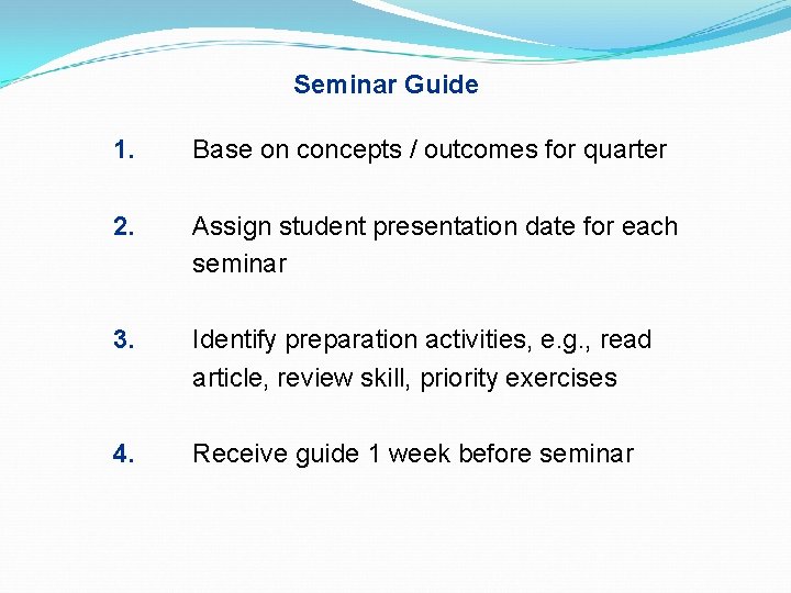 Seminar Guide 1. Base on concepts / outcomes for quarter 2. Assign student presentation