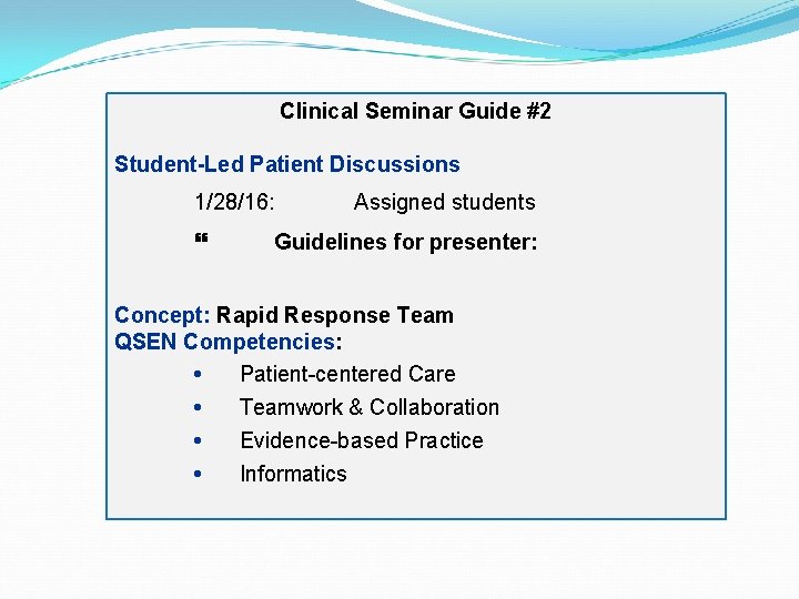 Clinical Seminar Guide #2 Student-Led Patient Discussions 1/28/16: Assigned students Guidelines for presenter: Concept: