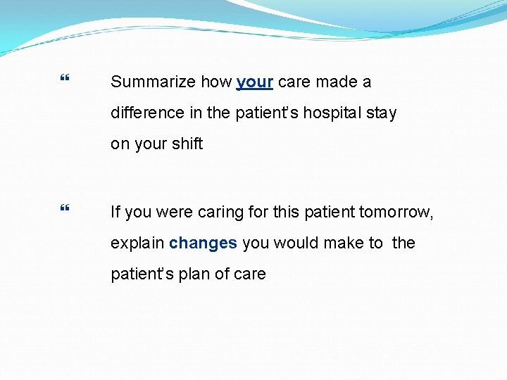  Summarize how your care made a difference in the patient’s hospital stay on