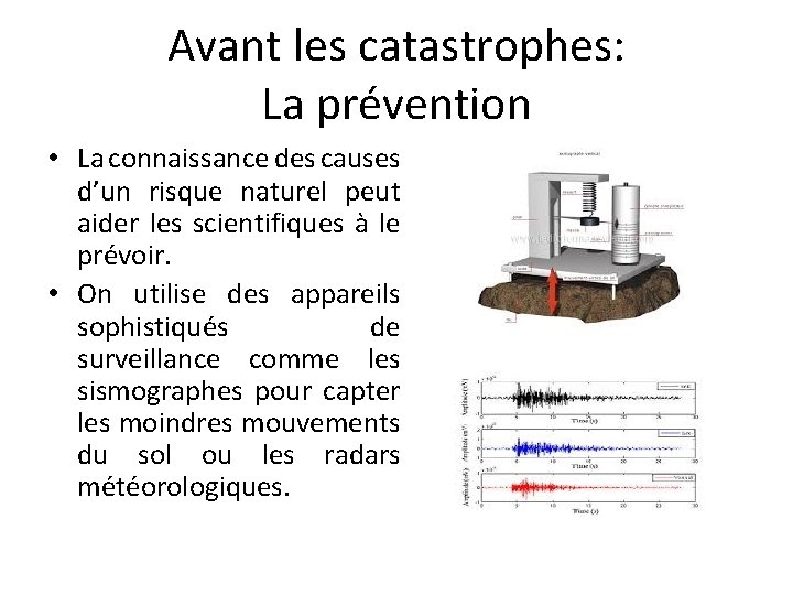 Avant les catastrophes: La prévention • La connaissance des causes d’un risque naturel peut