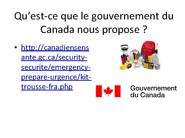 Qu’est-ce que le gouvernement du Canada nous propose ? • http: //canadiensens ante. gc.