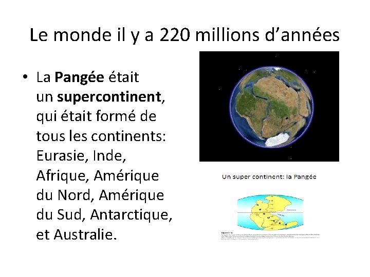 Le monde il y a 220 millions d’années • La Pangée était un supercontinent,