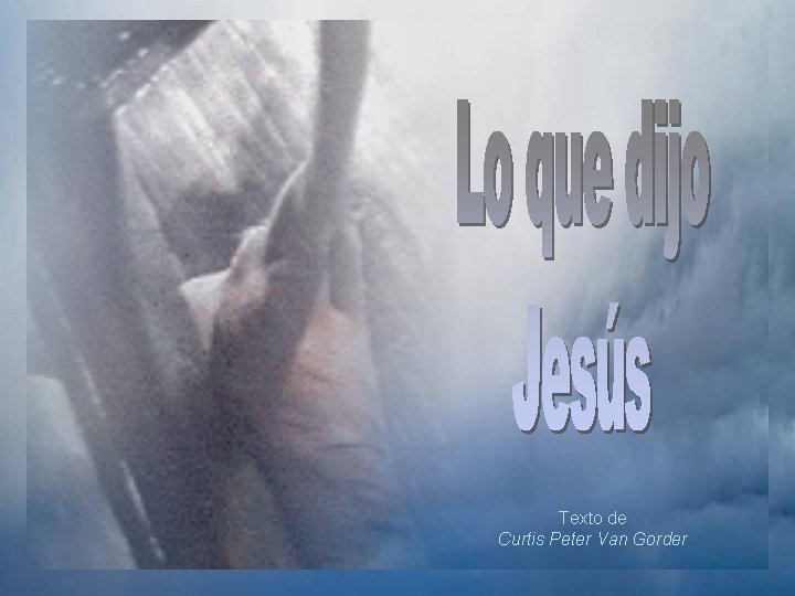 ♫ Enciende los parlantes HAZ CLIC PARA AVANZAR Texto de Curtis Peter Van Gorder