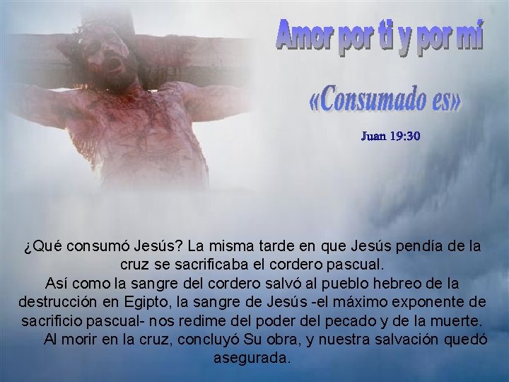 ¿Qué consumó Jesús? La misma tarde en que Jesús pendía de la cruz se