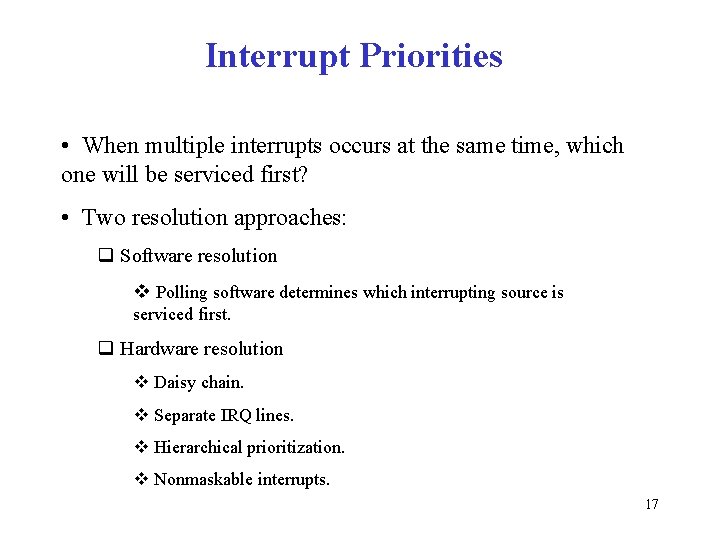 Interrupt Priorities • When multiple interrupts occurs at the same time, which one will