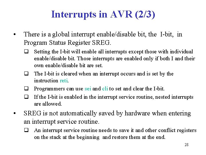 Interrupts in AVR (2/3) • There is a global interrupt enable/disable bit, the I-bit,