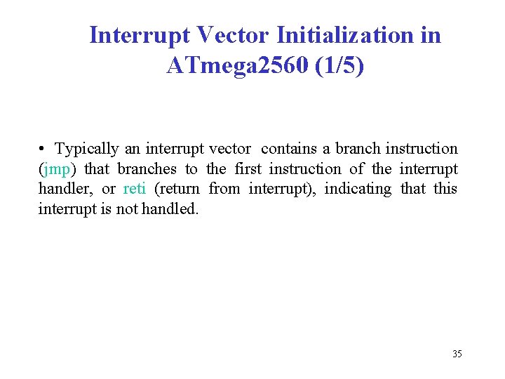 Interrupt Vector Initialization in ATmega 2560 (1/5) • Typically an interrupt vector contains a