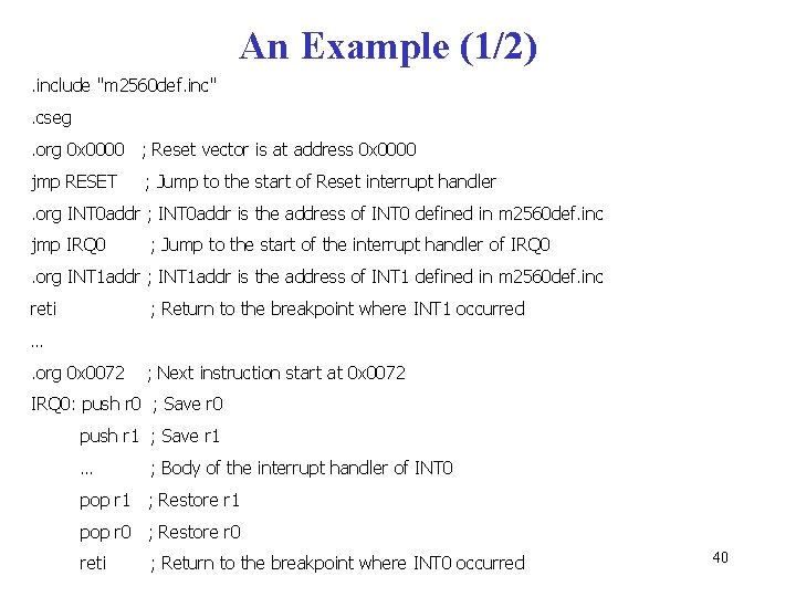 An Example (1/2). include "m 2560 def. inc". cseg. org 0 x 0000 ;