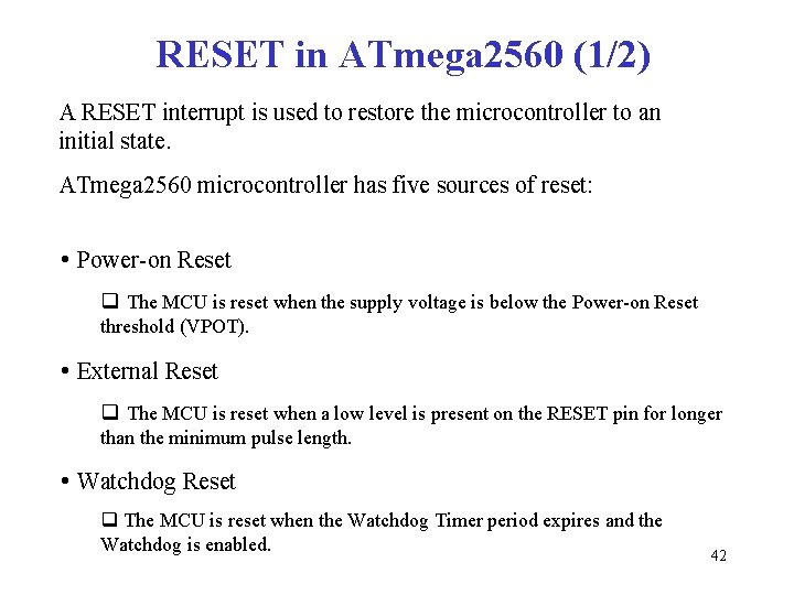 RESET in ATmega 2560 (1/2) A RESET interrupt is used to restore the microcontroller