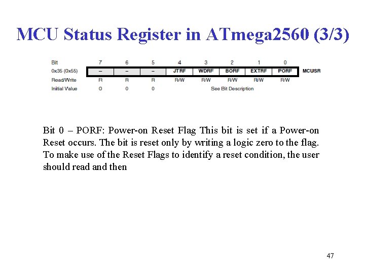 MCU Status Register in ATmega 2560 (3/3) Bit 0 – PORF: Power-on Reset Flag