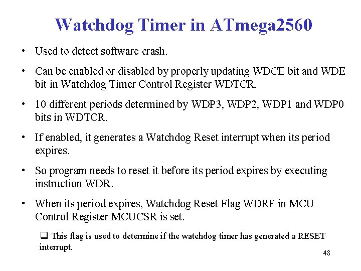 Watchdog Timer in ATmega 2560 • Used to detect software crash. • Can be