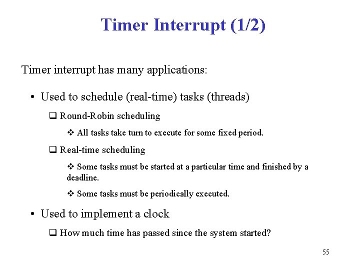 Timer Interrupt (1/2) Timer interrupt has many applications: • Used to schedule (real-time) tasks