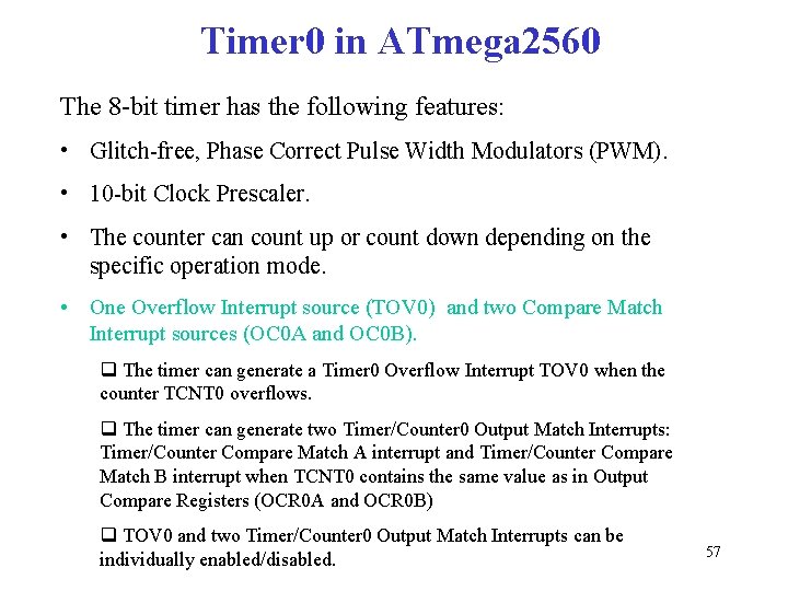 Timer 0 in ATmega 2560 The 8 -bit timer has the following features: •