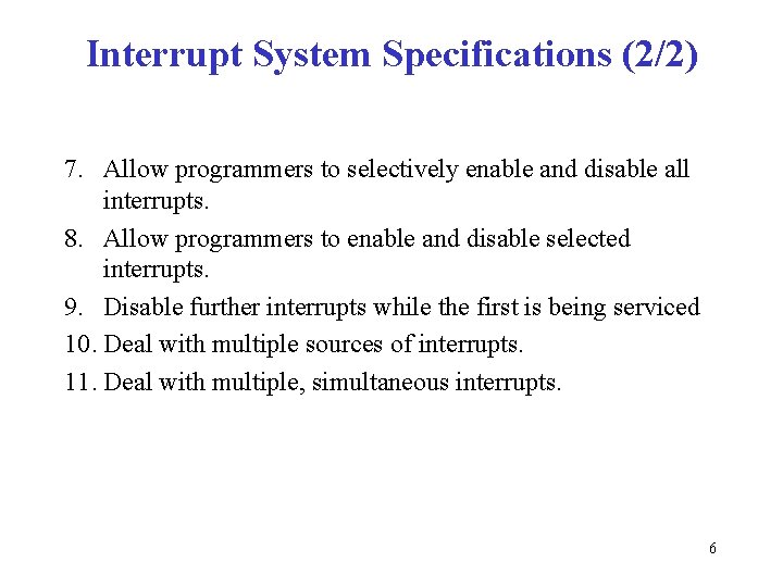 Interrupt System Specifications (2/2) 7. Allow programmers to selectively enable and disable all interrupts.