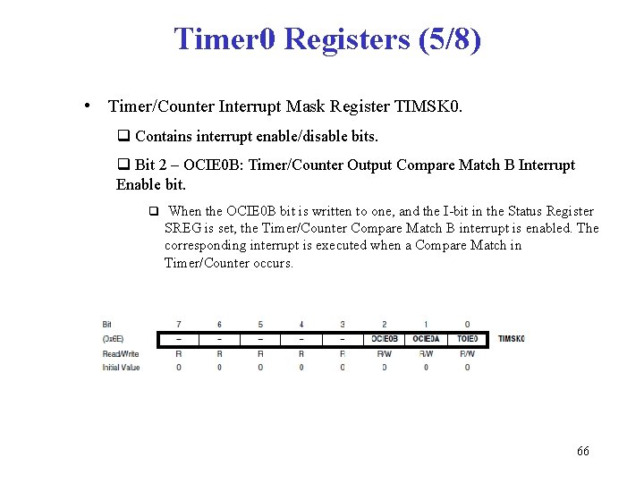 Timer 0 Registers (5/8) • Timer/Counter Interrupt Mask Register TIMSK 0. q Contains interrupt