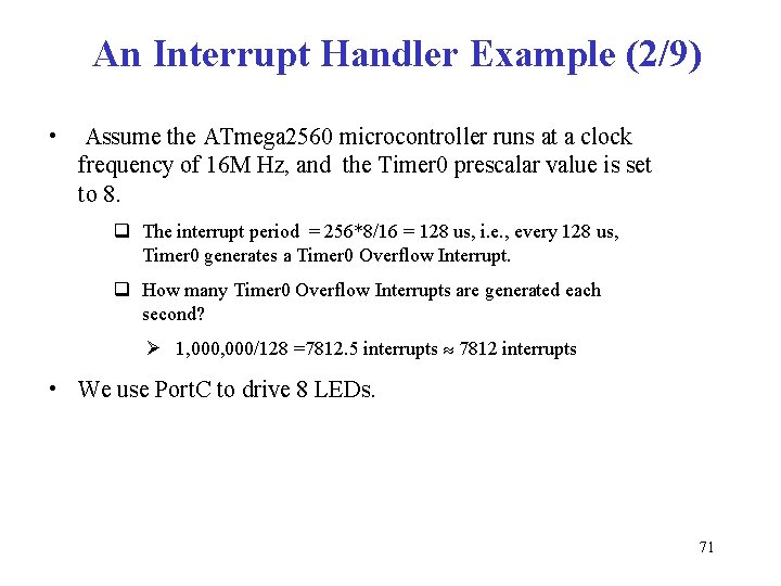 An Interrupt Handler Example (2/9) • Assume the ATmega 2560 microcontroller runs at a