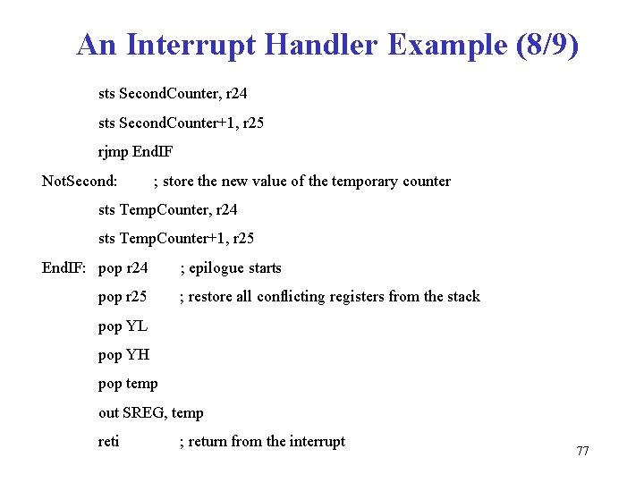 An Interrupt Handler Example (8/9) sts Second. Counter, r 24 sts Second. Counter+1, r