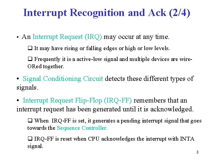 Interrupt Recognition and Ack (2/4) • An Interrupt Request (IRQ) may occur at any