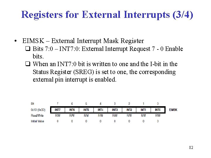 Registers for External Interrupts (3/4) • EIMSK – External Interrupt Mask Register q Bits