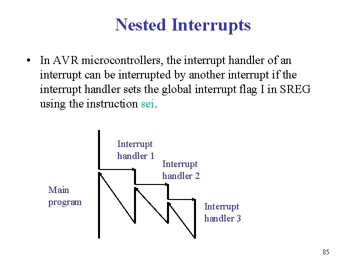 Nested Interrupts • In AVR microcontrollers, the interrupt handler of an interrupt can be