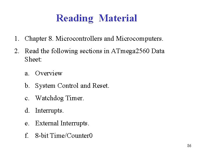 Reading Material 1. Chapter 8. Microcontrollers and Microcomputers. 2. Read the following sections in