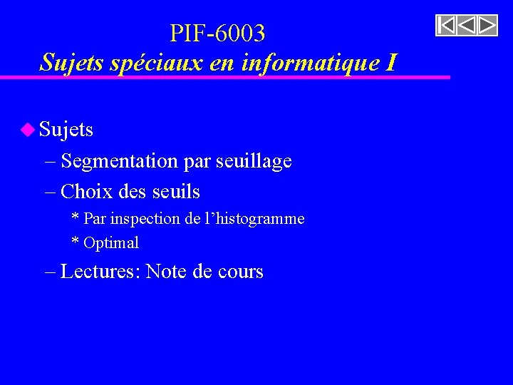 PIF-6003 Sujets spéciaux en informatique I u Sujets – Segmentation par seuillage – Choix