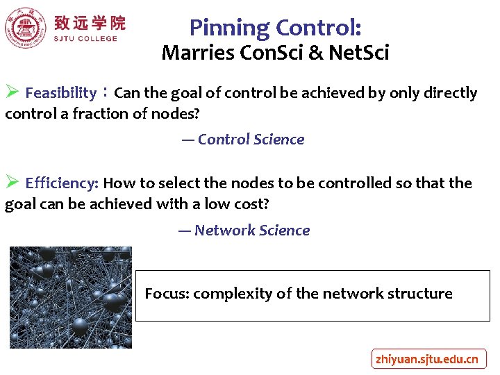 Pinning Control: Marries Con. Sci & Net. Sci Ø Feasibility：Can the goal of control