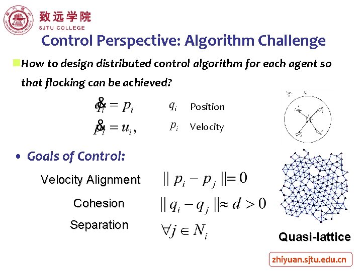 Control Perspective: Algorithm Challenge n. How to design distributed control algorithm for each agent