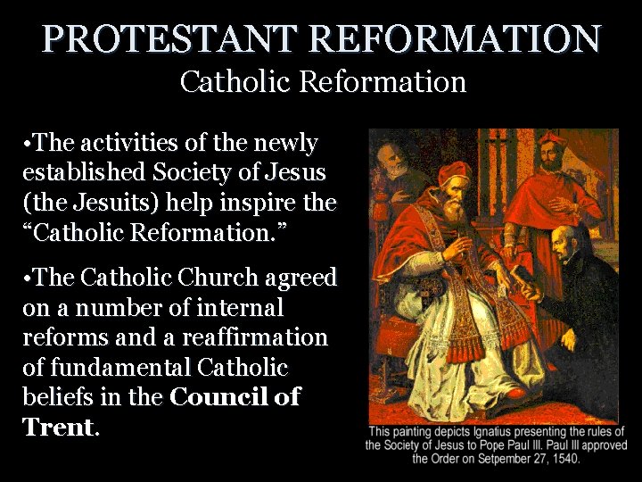 PROTESTANT REFORMATION Catholic Reformation • The activities of the newly established Society of Jesus PROTESTANT REFORMATION Catholic Reformation • The activities of the newly established Society of Jesus