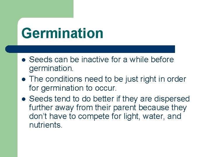 Germination l l l Seeds can be inactive for a while before germination. The