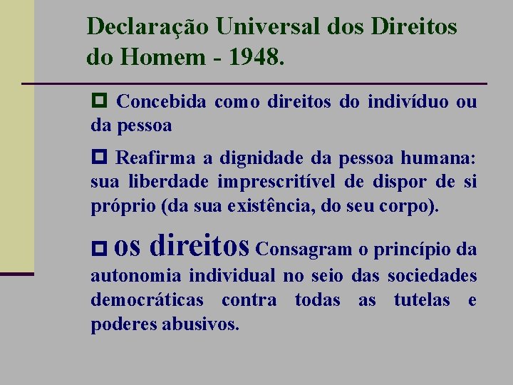Declaração Universal dos Direitos do Homem - 1948. Concebida como direitos do indivíduo ou
