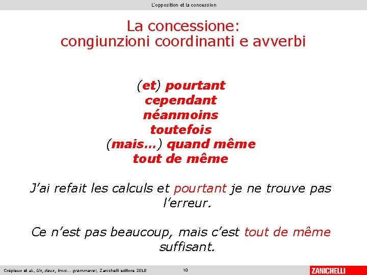L’opposition et la concession La concessione: congiunzioni coordinanti e avverbi (et) pourtant cependant néanmoins