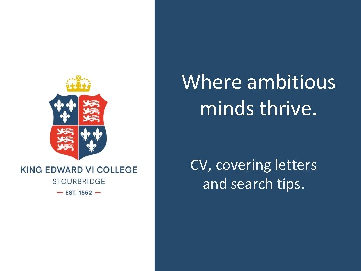 Where ambitious minds thrive. CV, covering letters and search tips. 